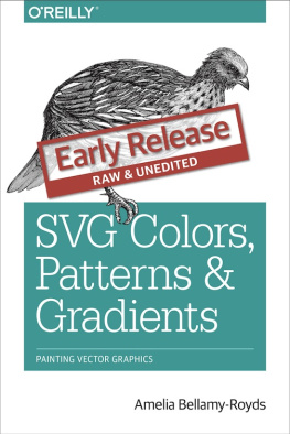 Amelia Bellamy-Royds SVG Colors, Patterns & Gradients: Painting Vector Graphics