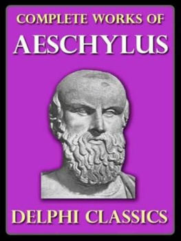 Aeschylus - Complete Works of Aeschylus