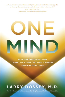 Larry Dossey - One Mind: How Our Individual Mind Is Part of a Greater Consciousness and Why It Matters