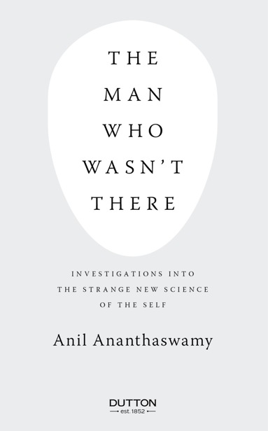 The Man Who Wasnt There Investigations into the Strange New Science of the Self - image 1