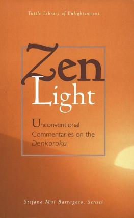 Stefano Mui Barragato - Zen Light: Unconventional Commentaries on the Denkoroku