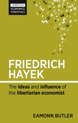 Eamonn Butler - Friedrich Hayek: The Ideas and Influence of the Libertarian Economist