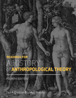 Paul A. Erickson - Readings for a History of Anthropological Theory, Fourth Edition