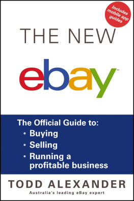 Todd Alexander - The New ebay The Official Guide to Buying, Selling, Running a Profitable Business