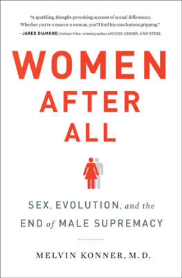 Melvin Konner - Women After All: Sex, Evolution, and the End of Male Supremacy