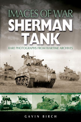 Gavin Birch - Sherman Tank: Rare Photographs from Wartime Archives