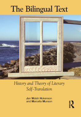 Jan Walsh Hokenson - The Bilingual Text: History and Theory of Literary Self-Translation