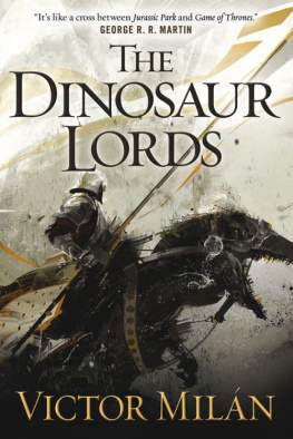 Victor Milán The Dinosaur Lords: A Novel