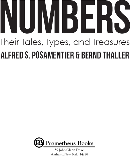 Published 2015 by Prometheus Books Numbers Their Tales Types and Treasures - photo 2