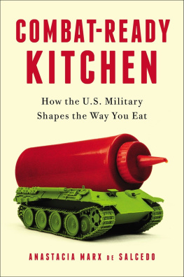 Anastacia Marx de Salcedo Combat-Ready Kitchen: How the U.S. Military Shapes the Way You Eat