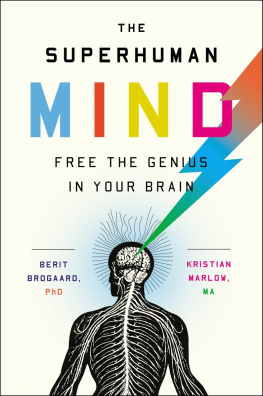 Berit Brogaard PhD - The Superhuman Mind: Free the Genius in Your Brain