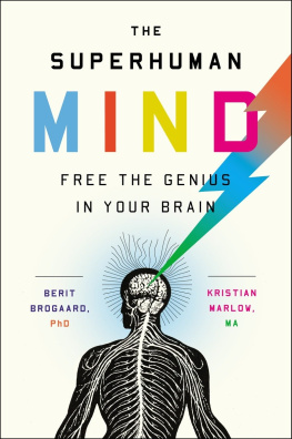 Berit Brogaard PhD The Superhuman Mind: Free the Genius in Your Brain