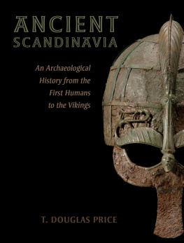 T. Douglas Price - Ancient Scandinavia: An Archaeological History from the First Humans to the Vikings