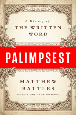 Matthew Battles - Palimpsest: A History of the Written Word