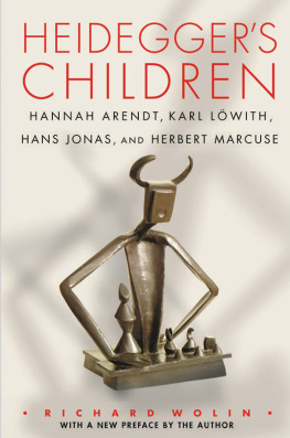 Richard Wolin - Heideggers Children: Hannah Arendt, Karl Löwith, Hans Jonas, and Herbert Marcuse