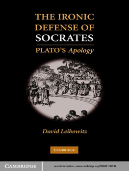 David M. Leibowitz The Ironic Defense of Socrates: Platos Apology