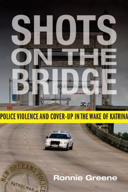 Ronnie Greene - Shots on the Bridge: Police Violence and Cover-Up in the Wake of Katrina