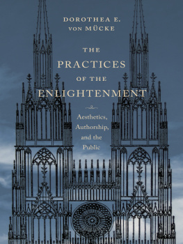 Dorothea E. von von Mücke - The Practices of the Enlightenment: Aesthetics, Authorship, and the Public