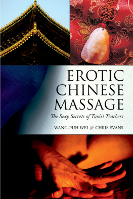 Wang-puh Wei - Erotic Chinese Massage: The Sexy Secrets of Taoist Teachers