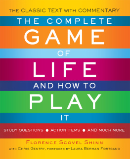 Florence Scovel Shinn - The Complete Game of Life and How to Play It: The Classic Text with Commentary, Study Questions, Action Items, and Much More