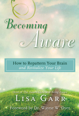 Lisa Garr - Becoming Aware: How to Repattern Your Brain and Revitalize Your Life