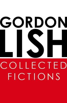 Gordon Lish - Collected Fictions