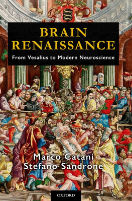 Marco Catani Brain Renaissance: From Vesalius to Modern Neuroscience