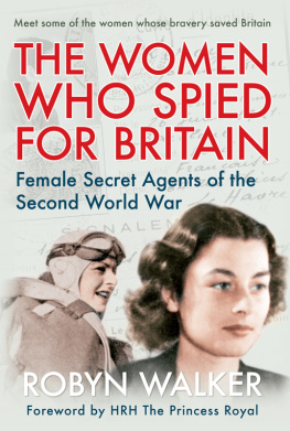 Robyn Walker - The Women Who Spied for Britain