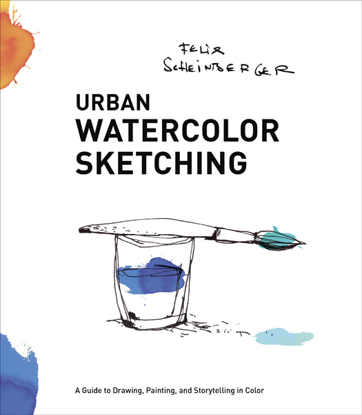 Urban Watercolor Sketching A Guide to Drawing Painting and Storytelling in Color - photo 1