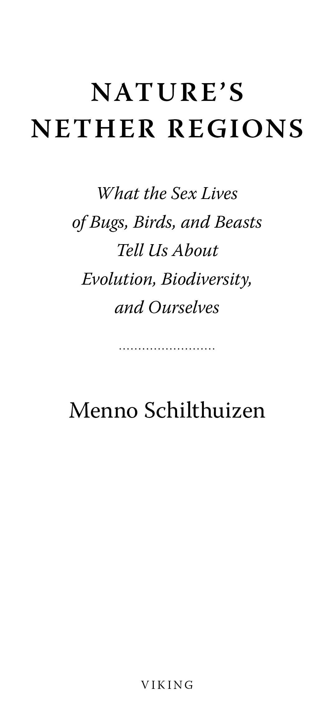 Natures Nether Regions What the Sex Lives of Bugs Birds and Beasts Tell Us About Evolution Biodiversity and Ourselves - image 1