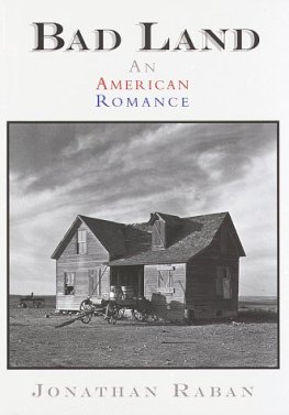 Jonathan Raban - Bad Land: An American Romance