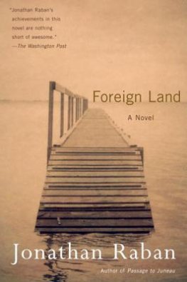 Jonathan Raban - Foreign Land: A Novel