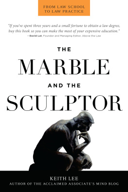 Keith Robert Lee The Marble and the Sculptor: From Law School to Law Practice