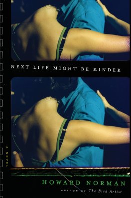 Howard Norman - Next Life Might Be Kinder