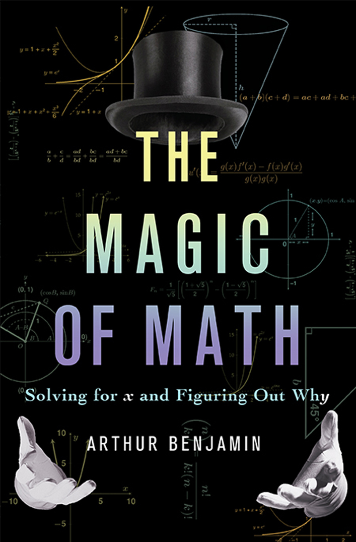 Advance Praise for The Magic of Math They say magicians should never reveal - photo 1