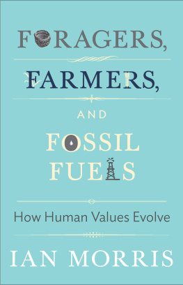 Ian Morris - Foragers, Farmers, and Fossil Fuels: How Human Values Evolve