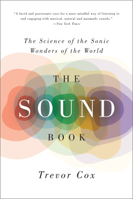 Trevor Cox The Sound Book: The Science of the Sonic Wonders of the World