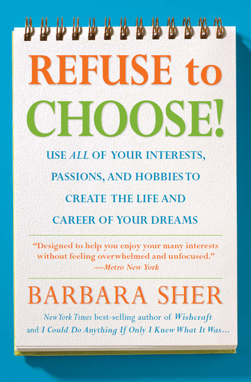 Refuse to Choose Use All of Your Interests Passions and Hobbies to Create the Life and Career of Your Dreams - image 1