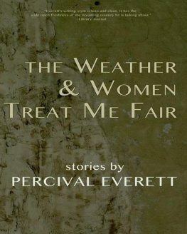 Percival Everett - The Weather and Women Treat Me Fair