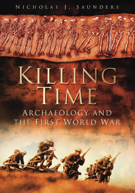 Nicholas J. Saunders Killing Time: Archaeology and the First World War