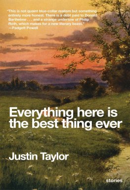 Justin Taylor - Everything Here Is the Best Thing Ever