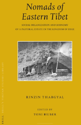 Rinzin Thargyal - Nomads of Eastern Tibet: Social Organization and Economy of a Pastoral Estate in the Kingdom of Dege (Brills Tibetan Studies Library)