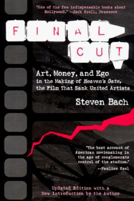 Steven Bach - Final Cut: Art, Money, and Ego in the Making of Heavens Gate, the Film that Sank United Artists
