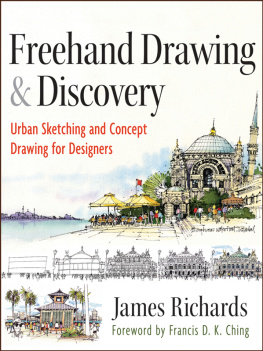 James Richards Freehand Drawing and Discovery: Urban Sketching and Concept Drawing for Designers