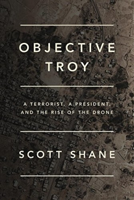 Scott Shane - Objective Troy: A Terrorist, a President, and the Rise of the Drone