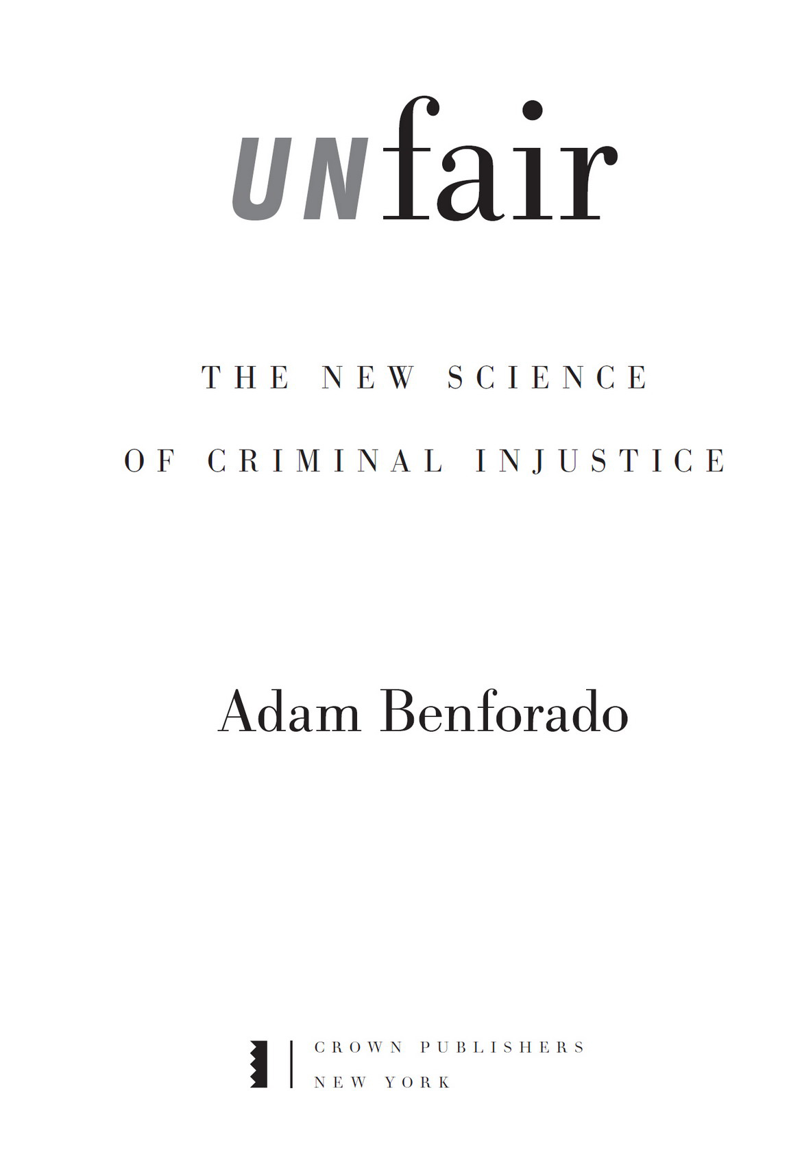 Unfair The New Science of Criminal Injustice - photo 2