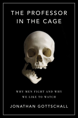 Jonathan Gottschall - The Professor in the Cage: Why Men Fight and Why We Like to Watch