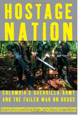 Victoria Bruce - Hostage Nation: Colombias Guerrilla Army and the Failed War on Drugs