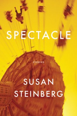 Susan Steinberg Spectacle: Stories