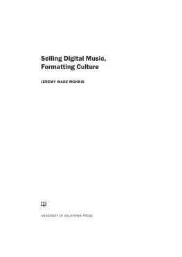 Jeremy Wade Morris - Selling Digital Music, Formatting Culture